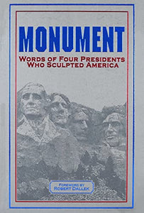 Monument: Words of Four Presidents Who Sculpted America 