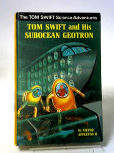 Tom Swift and His Subocean Geotron 