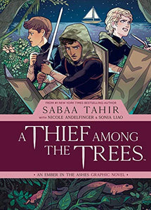 A Thief Among the Trees: An Ember in the Ashes Graphic Novel 