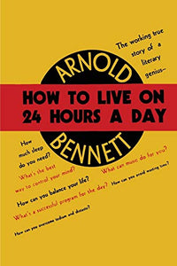 How to Live on Twenty-Four Hours a Day 