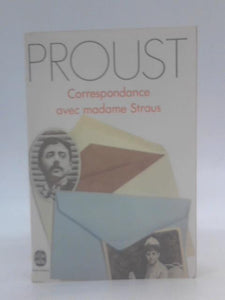 Lettres à Madame et Monsieur Emile Straus. Suivies de quelques dédicaces. Publiées par Robert Proust et Paul Brach (Correspondance générale, 6) 