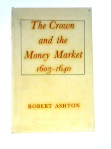 The Crown and the Money Market, 1603-1640 