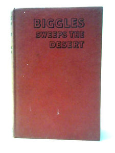 Biggles Sweeps the Desert : A Biggles Squadron Story 