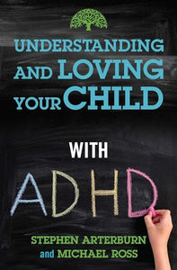 Understanding and Loving Your Child with ADHD 