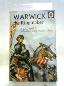 Warwick The Kingmaker: An Adventure From History (Ladybird Books) 