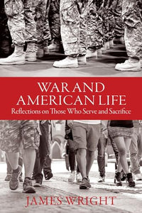 War and American Life - Reflections on Those Who Serve and Sacrifice 