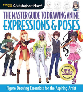 The Master Guide to Drawing Anime: Expressions & Poses 