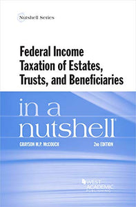 Federal Income Taxation of Estates, Trusts, and Beneficiaries in a Nutshell 