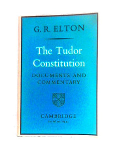 The Tudor Constitution Documents And Commentary 