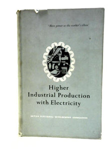 Higher Industrial Production With Electricity. Electricity And Productivity Series No. 1. 