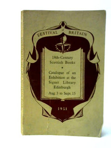 Catalogue of an Exhibition of 18th Century Scottish Books 