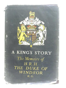 A King's Story: The Memoirs of H. R. H. The Duke of Windsor 