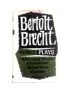 Bertolt Brecht Plays Volume II: Mother Courage and Her Children, St Joan of the Stockyards, The Good Person of Szechwan 