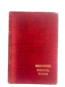 The Poetical Works of William Wordsworth 