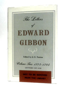 The Letters of Edward Gibbon Volume Two 1774-1784 Letters 237-618 