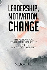 Leadership, Motivation, Change 