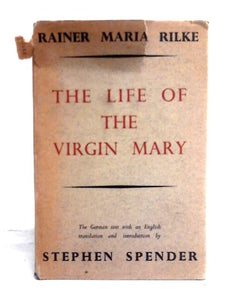 The Life of the Virgin Mary (Translated by Stephen Spender) 