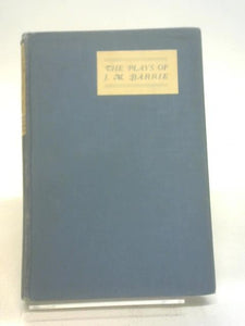 The Plays Of J. M. Barrie The Admirable Crichton A Comedy 