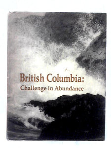 British Columbia: Challenge in Abundance 