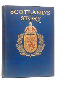 Scotland's Story, A History Of Scotland For Boys And Girls 