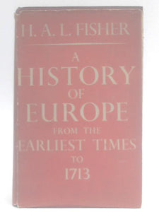 A History of Europe from the Earliest Times to 1713 