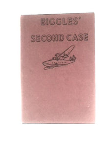 Biggles' Second Case: A Biggles Adventure 