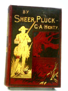 By Sheer Pluck - A Tale of the Ashanti War 