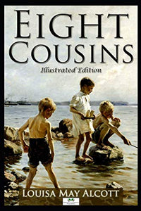 Eight Cousins (Illustrated Edition) 