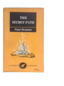 The Secret Path: A Technique of Spiritual Self-discovery for the Modern World 