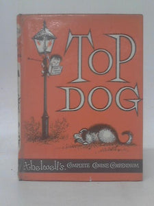 Top Dog - Thelwell's Complete Canine Companion 