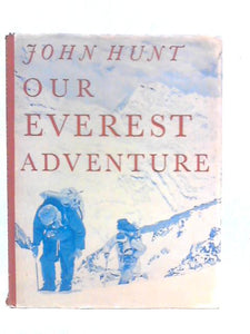 Our Everest Adventure: The Pictorial History from Kathmandu to the Summit 