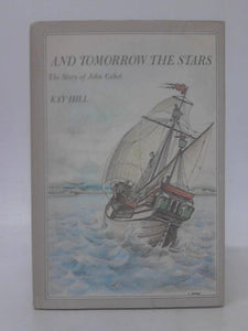 And Tomorrow The Stars: The Story Of John Cabot 