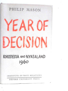 Year of Decision Rhodesia and Nyasaland in 1960 