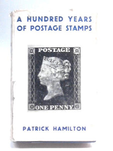 A Hundred Years Of Postage Stamps. 