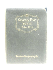 Seventy-Five Years 1844-1919 