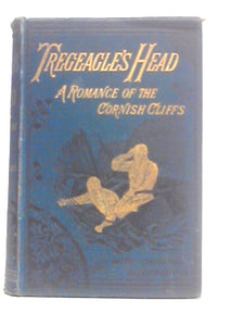 Tregeagle's Head: A Romance of the Cornish Cliffs 