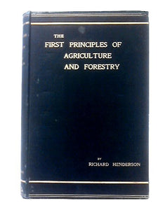 The First Principles of Agriculture and Forestry from an Every - day Point of View 