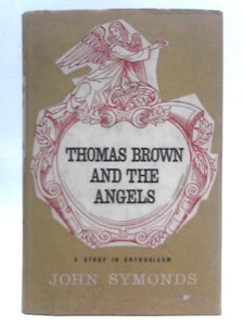 Thomas Brown and the Angels; A Study in Enthusiasm. 