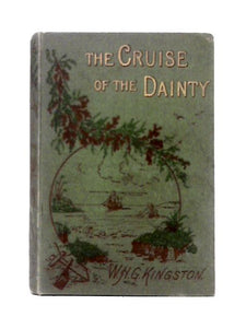 The Cruise Of The Dainty Or Rovings In The Pacific 