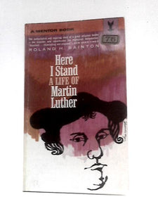 Here I Stand: Martin Luther (Mentor Books) 