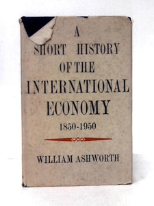 A Short History of the International Economy 1850-1950 