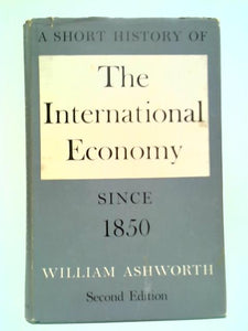 A Short History of The International Economy Since 1850 