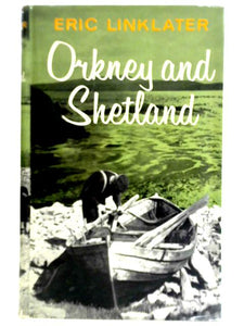 Orkney And Shetland: An Historical, Geographical, Social And Scenic Survey 