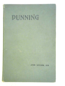 Dunning: Its Parochial History - With Notes Antiquarian, Ecclesiastical, Baronial And Miscellaneous 