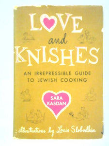 Love and Knishes: An Irrepressible Guide to Jewish Cooking 