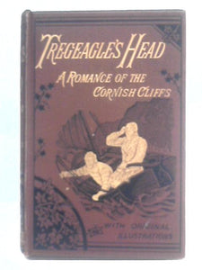 Tregeagle's Head - A Romance of the Cornish Cliffs 