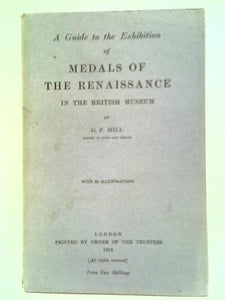 A Guide to the Exhibition of Medals of the Renaissance in the British Museum 