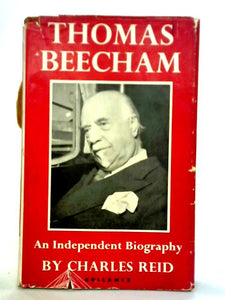 Thomas Beecham: An Independent Biography 