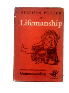 Some Notes On Lifemanship: With A Summary Of Recent Researches In Gamesmanship 