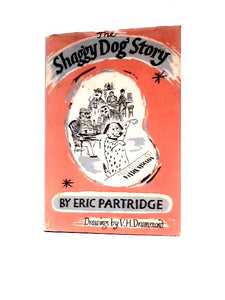 The 'Shaggy Dog' Story: Its Origin, Development And Nature (With A Few Seemly Examples) 